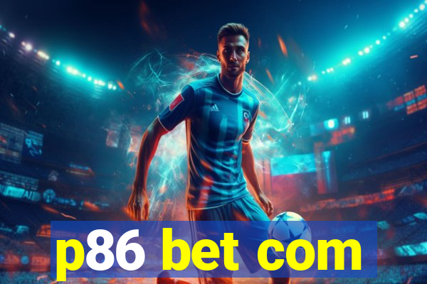 p86 bet com